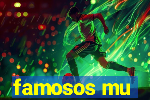 famosos mu